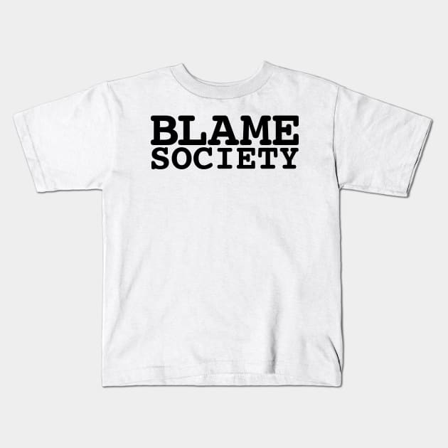 Blame Society Kids T-Shirt by DenAlex